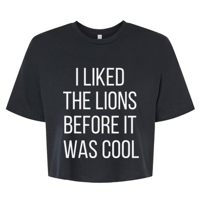 I Liked The Lions Before It Was Cool Bella+Canvas Jersey Crop Tee