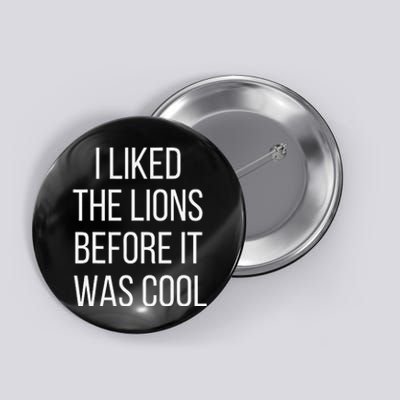 I Liked The Lions Before It Was Cool Button