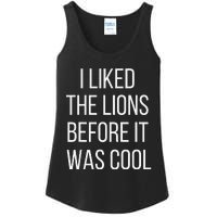 I Liked The Lions Before It Was Cool Ladies Essential Tank