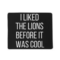 I Liked The Lions Before It Was Cool Mousepad