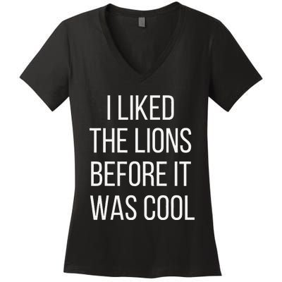 I Liked The Lions Before It Was Cool Women's V-Neck T-Shirt