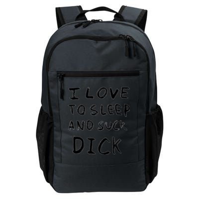 I Love To Sleep And Suck Dick Daily Commute Backpack