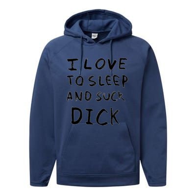 I Love To Sleep And Suck Dick Performance Fleece Hoodie