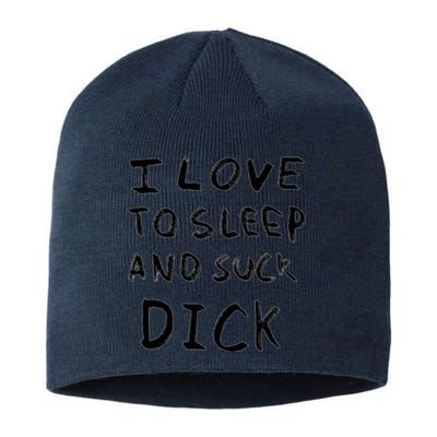 I Love To Sleep And Suck Dick Sustainable Beanie