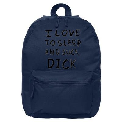 I Love To Sleep And Suck Dick 16 in Basic Backpack