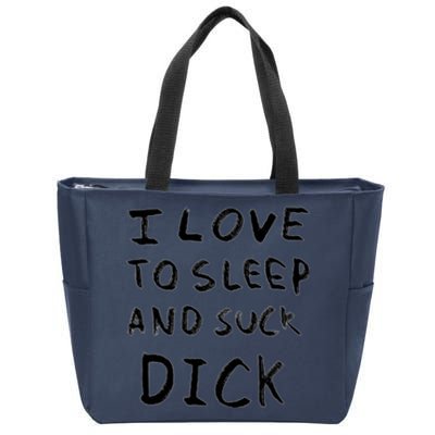 I Love To Sleep And Suck Dick Zip Tote Bag