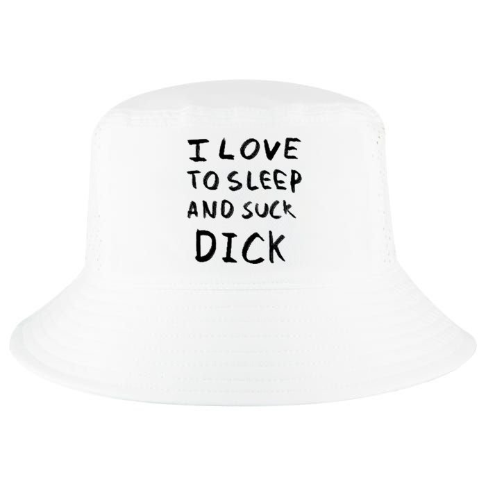 I Love To Sleep And Suck Dick Cool Comfort Performance Bucket Hat