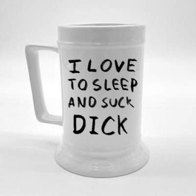 I Love To Sleep And Suck Dick Beer Stein