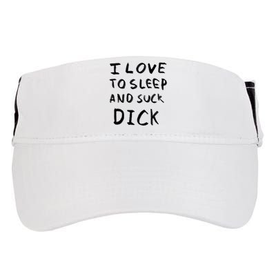 I Love To Sleep And Suck Dick Adult Drive Performance Visor