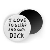 I Love To Sleep And Suck Dick Magnet