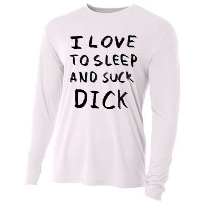 I Love To Sleep And Suck Dick Cooling Performance Long Sleeve Crew