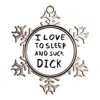 I Love To Sleep And Suck Dick Metallic Star Ornament