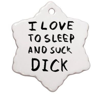 I Love To Sleep And Suck Dick Ceramic Star Ornament