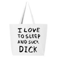 I Love To Sleep And Suck Dick 25L Jumbo Tote