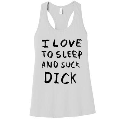 I Love To Sleep And Suck Dick Women's Racerback Tank