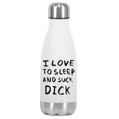 I Love To Sleep And Suck Dick Stainless Steel Insulated Water Bottle