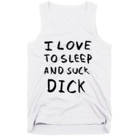 I Love To Sleep And Suck Dick Tank Top