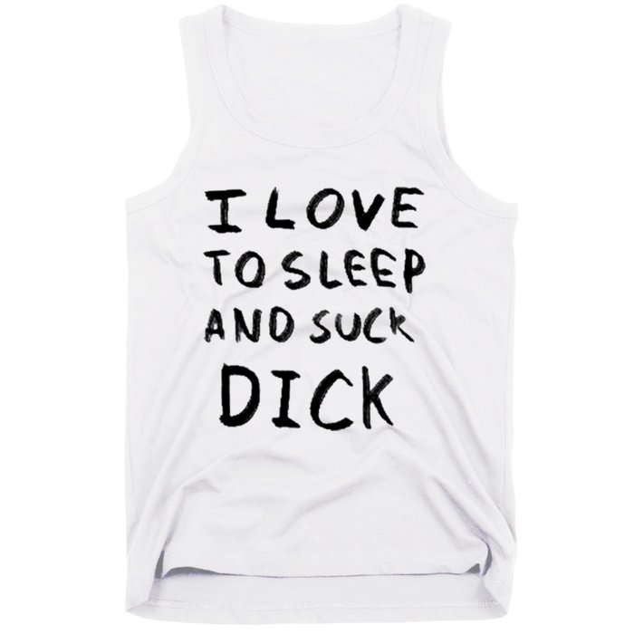 I Love To Sleep And Suck Dick Tank Top