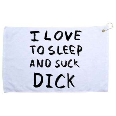 I Love To Sleep And Suck Dick Grommeted Golf Towel