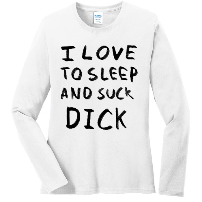 I Love To Sleep And Suck Dick Ladies Long Sleeve Shirt