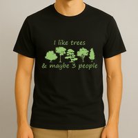 I Like Trees & Maybe 3 People Nature Tree Lover Tree Hugger T-Shirt