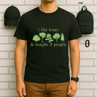 I Like Trees & Maybe 3 People Nature Tree Lover Tree Hugger T-Shirt