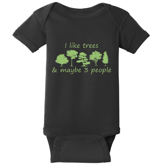 I Like Trees & Maybe 3 People Nature Tree Lover Tree Hugger Baby Bodysuit