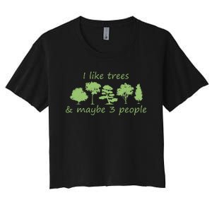 I Like Trees & Maybe 3 People Nature Tree Lover Tree Hugger Women's Crop Top Tee