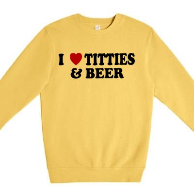 I Love Tittes And Beer Premium Crewneck Sweatshirt