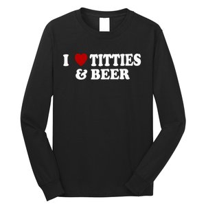 I Love Tittes And Beer Long Sleeve Shirt