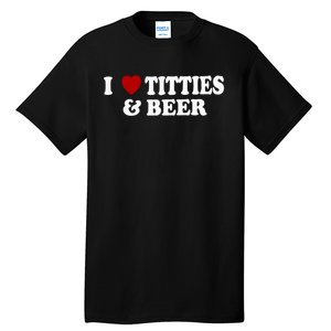 I Love Tittes And Beer Tall T-Shirt