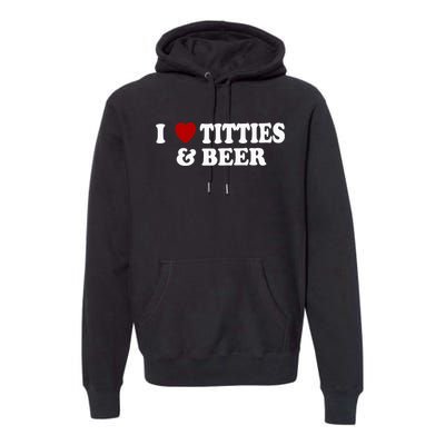 I Love Tittes And Beer Premium Hoodie