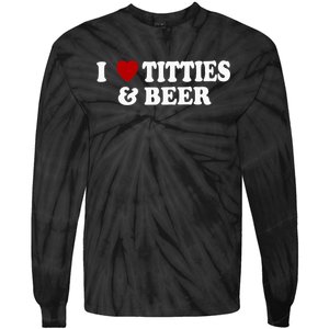 I Love Tittes And Beer Tie-Dye Long Sleeve Shirt