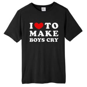 I Love To Make Boys Cry I Like To Make Cry Tall Fusion ChromaSoft Performance T-Shirt