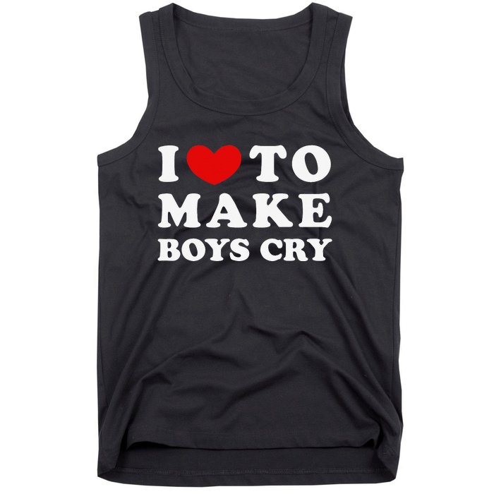 I Love To Make Boys Cry I Like To Make Cry Tank Top