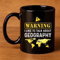 I Like To Talk About Geography 11oz C Handle Ceramic Mug