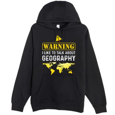 I Like To Talk About Geography Premium Pullover Hoodie