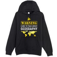 I Like To Talk About Geography Premium Pullover Hoodie