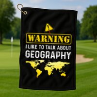 I Like To Talk About Geography Golf Towel