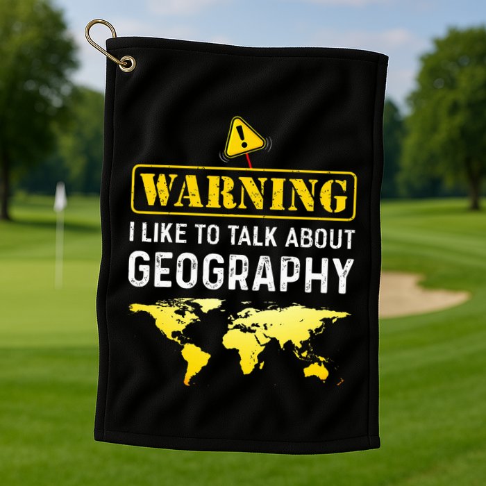I Like To Talk About Geography Golf Towel