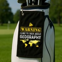 I Like To Talk About Geography Golf Towel