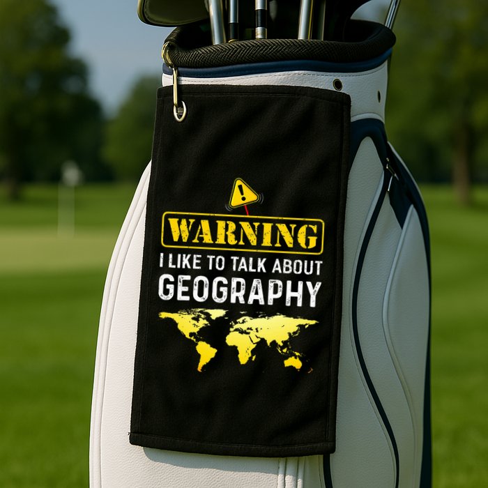 I Like To Talk About Geography Golf Towel
