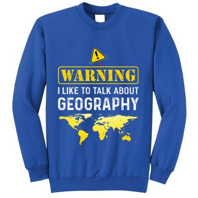 I Like To Talk About Geography Sweatshirt