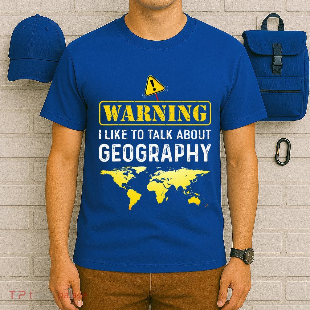 I Like To Talk About Geography T-Shirt