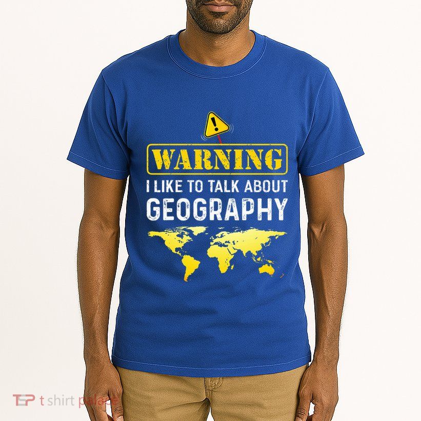 I Like To Talk About Geography Tall T-Shirt