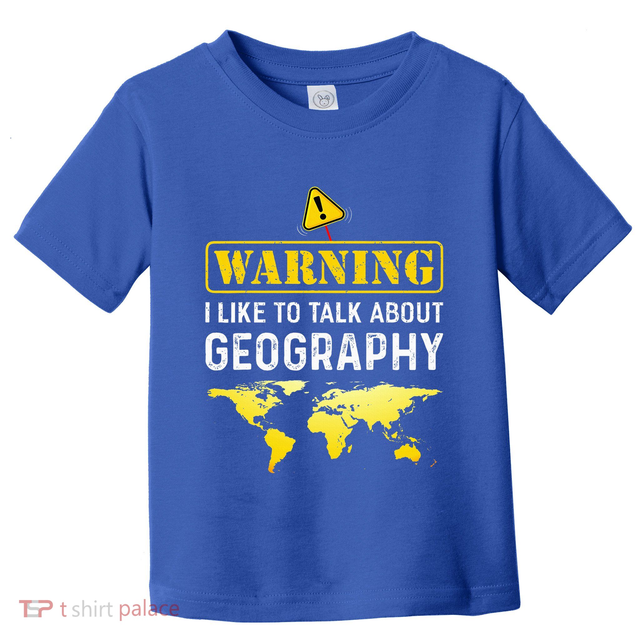 I Like To Talk About Geography Toddler T-Shirt