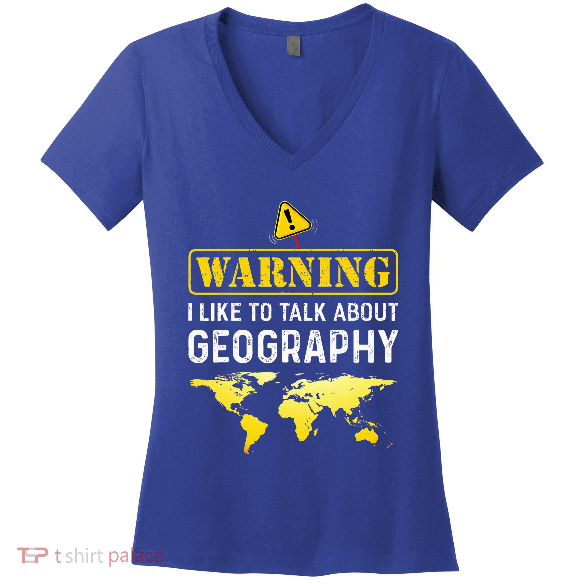 I Like To Talk About Geography Women's V-Neck T-Shirt