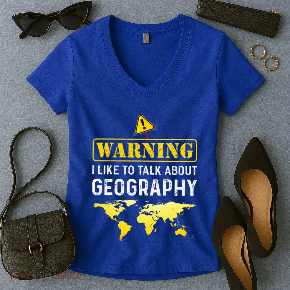I Like To Talk About Geography Women's V-Neck T-Shirt