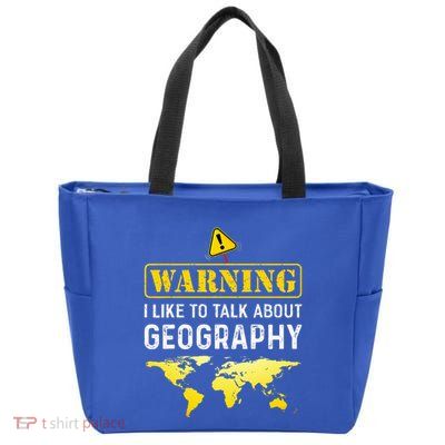 I Like To Talk About Geography Zip Tote Bag