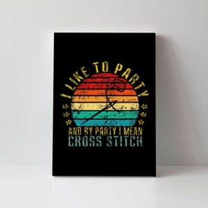 I Like To Party And By Party I Mean Cross Stitch Funny Retro Canvas